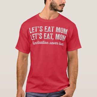 T-shirt Mangeons Maman Ponctuation Sauve des vies Funny Gr