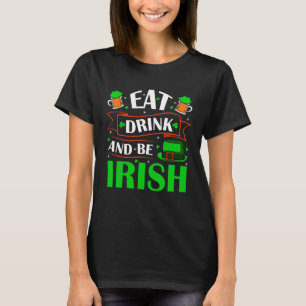 T-shirt Manger Boire Être Irlandais Saint Patrick Day Shen