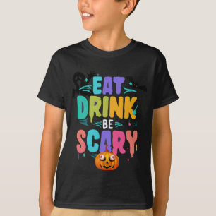 T-shirt Manger Boire Sois Effrayant 