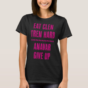 T-shirt Manger Clen Tren Dur Anavar Abandonner Drôle Bodyb
