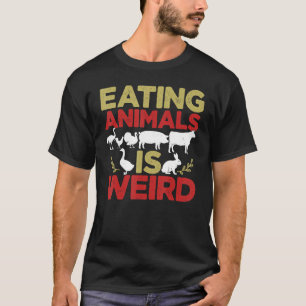 T-shirt Manger des animaux est bizarre Vegan Plante Vegeta