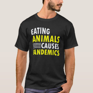 T-shirt Manger des Animaux Provoque des Pandémies Citation