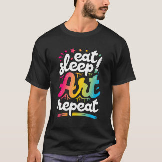T-shirt Manger Dormir Art Répéter Drôle Artiste Créatif Do