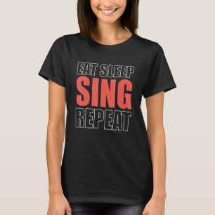 T-shirt Manger Dormir Chanter Répéter Chanteur-d'Opéra