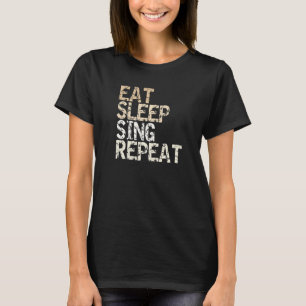 T-shirt Manger Dormir Chanter Répéter tenue chorale chante