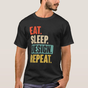 T-shirt Manger Dormir Concevoir Répéter Drôle Graphiste