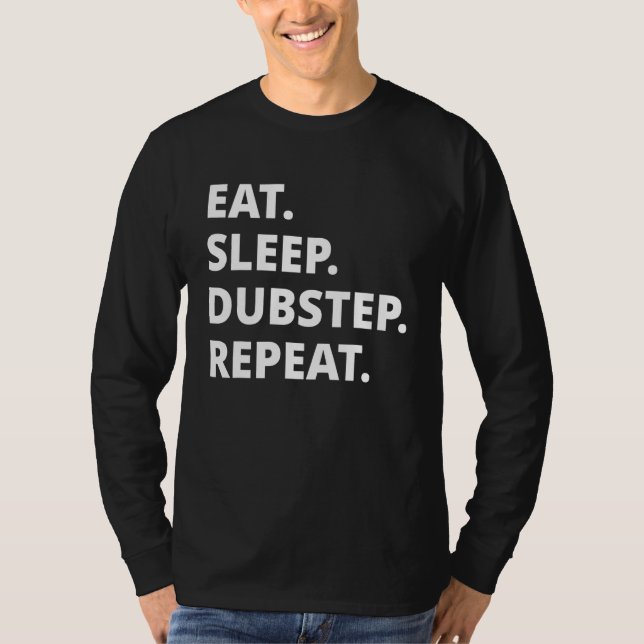 T-shirt Manger Dormir Dubstep Répéter (Devant)