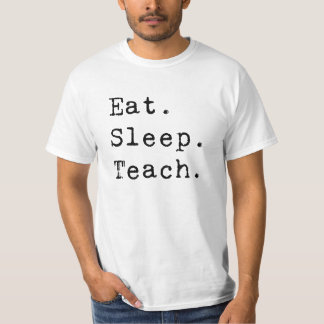 T-shirt Manger. Dormir. Enseigner.