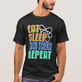 T-shirt Manger Dormir Enseigner Sciences Répéter Drôle Édu