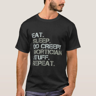 T-shirt Manger Dormir Faire Déplaisant Morticier Stuart Ré