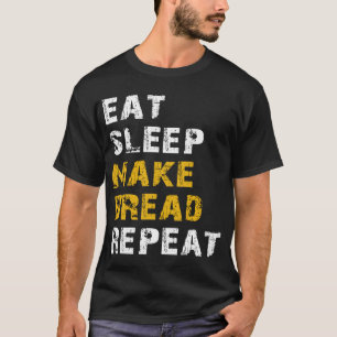 T-shirt manger dormir faire du pain
