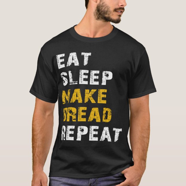 T-shirt manger dormir faire du pain (Devant)