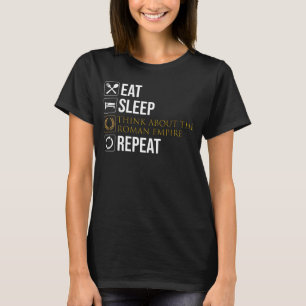 T-shirt Manger. Dormir. Pensez À L'Empire Romain. Recommen