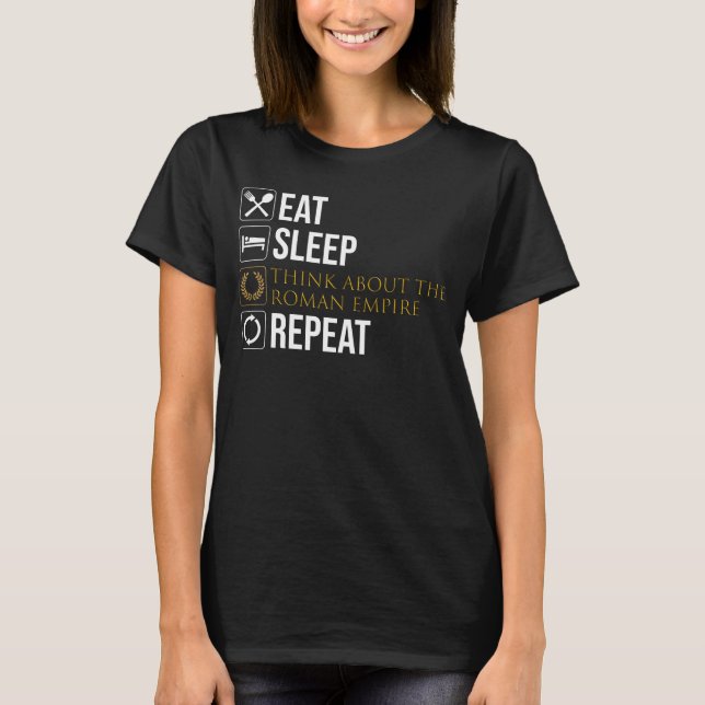 T-shirt Manger. Dormir. Pensez À L'Empire Romain. Recommen (Devant)
