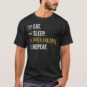 T-shirt Manger. Dormir. Pina Coladas. Répéter. 