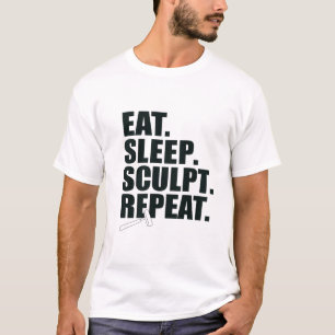 T-shirt Manger. Dormir. Sculpt. Recommencer.