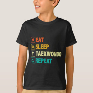 T-shirt Manger Dormir Taekwondo Répéter - Tae Kwon Do Arts