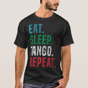 T-shirt Manger Dormir Tango Répéter Pour Tango Argentino