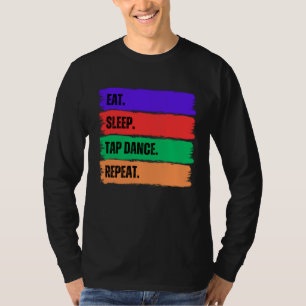 T-SHIRT MANGER DORMIR TAP DANSE RÉPÉTER