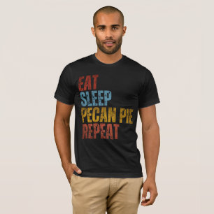 T-SHIRT MANGER DORMIR TARTE AUX NOIX DE PECAN RÉPÉTER