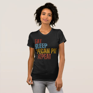 T-SHIRT MANGER DORMIR TARTE AUX NOIX DE PECAN RÉPÉTER