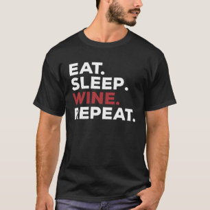 T-shirt Manger Dormir Vin Boire en Boucle