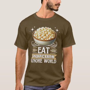 T-shirt manger du pop-corn ignore le monde