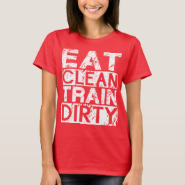 T-shirt Manger le train propre sale