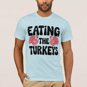 T-shirt Manger les dindes - Drôle Turquie Thanksgiving