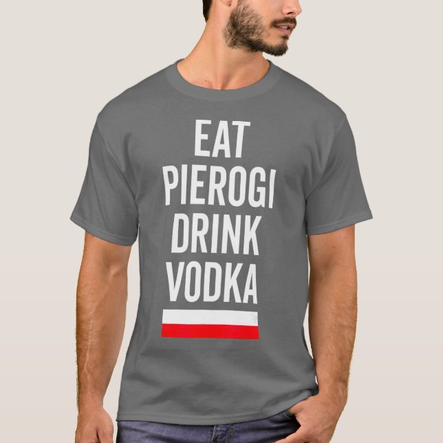 T-shirt Manger Pierogi Boire Vodka Pologne Drapeau Cadeau  (Devant)
