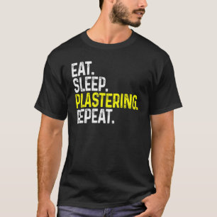 T-shirt Manger Plastering Sleep Répéter Funny Plasterer