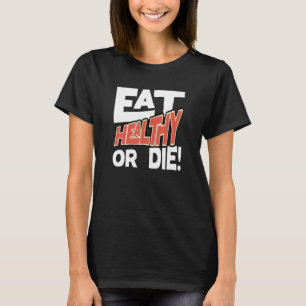 T-shirt Manger sain ou mourir Déclaration impactée Vêtemen
