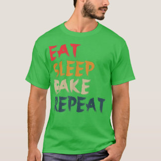 T-shirt Manger Sleep Bake Répéter Drôle Cuisine Conception