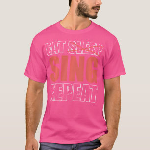 T-shirt Manger Sleep Chanter Répéter Opéra-Chanteur