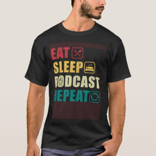 T-shirt Manger Sommeil Podcast Répéter Podcasteur Podcast