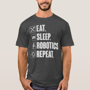 T-shirt Manger Sommeil Robotique Répéter Cadeau d'ingénieu