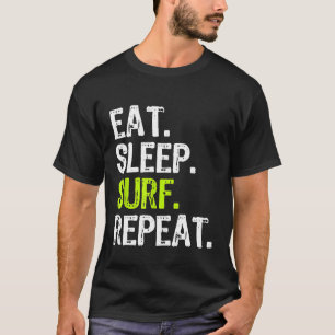 T-shirt Manger Surf de sommeil Répéter Surf Surfer Funny C