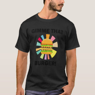 T-shirt Manger un Hamburger Citation Ironique Donnez-Moi C