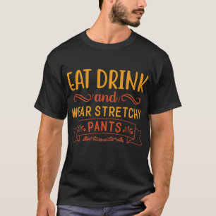 T-shirt Mangez Boire Et Portez Des Pantalons Stretchy Drô