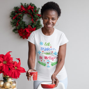 T-shirt Mangez, buvez et soyez joyeux, vacances de Noël Fe