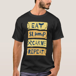 T-shirt Mangez Carve de sommeil Répéter Bois de sculpture