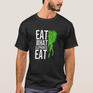 T-shirt Mangez Ce Que Les Éléphants Mangent Pour Les Femme
