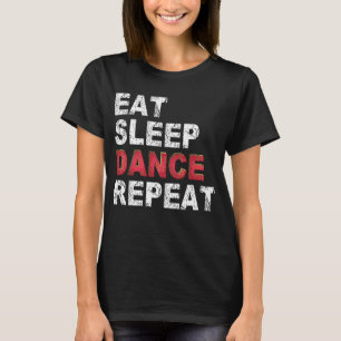 T-shirt Mangez Danser Dormir Répéter