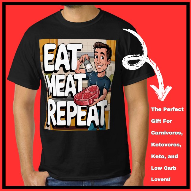 T-shirt Mangez de la viande Répéter Carnivore Ketovore Ket (Fun tshirt for meat loving carnivores, ketovores, keto and low carbers.)