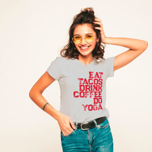 T-shirt Mangez Des Tacos, Buvez Du Café, Faites Du Yoga T-