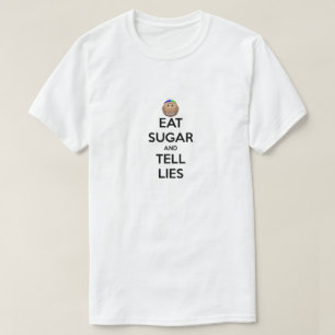 T-shirt MANGEZ du SUCRE ET DITES la chemise de MENSONGES