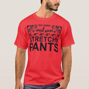 T-shirt Mangez et portez des pantalons stretchy