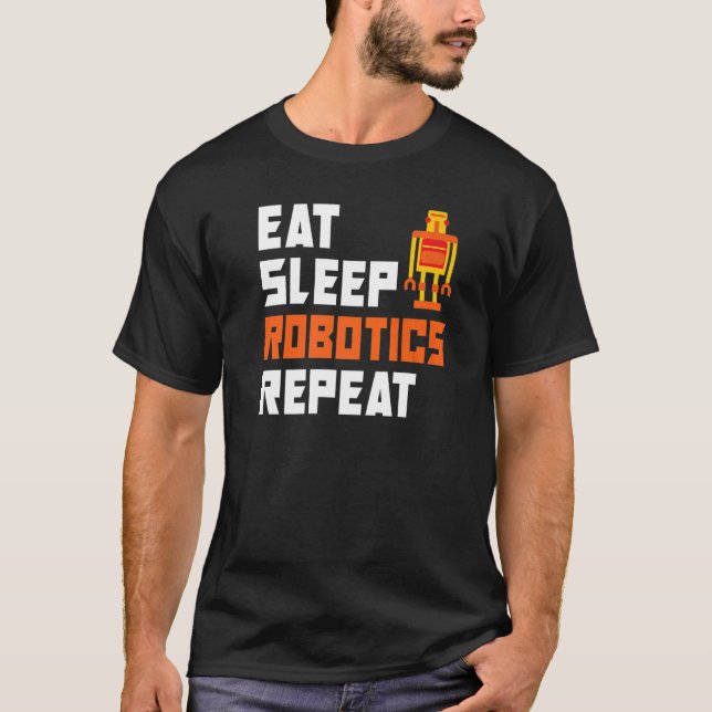 T-shirt Mangez la robotique du sommeil Répéter la robotiqu (Devant)