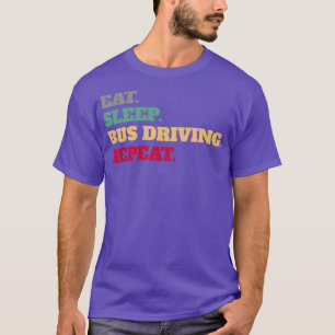 T-shirt Mangez Le Bus Dormir Conduite Répétez En Disant Ci