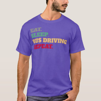 T-shirt Mangez Le Bus Dormir Conduite Répétez En Disant Ci